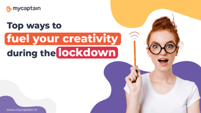 Top ways to fuel your creativity during the lockdown