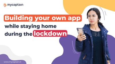 Building your own app while staying home during the lockdown