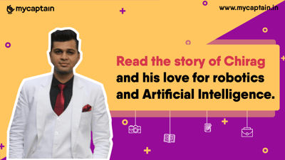 Read the story of Chirag and his love for robotics and Artificial Intelligence.