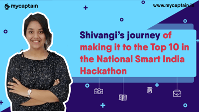 Shivangi’s journey of making it to the Top 10 in the National Smart India Hackathon