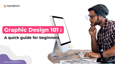 Graphic Design 101: A quick guide for Beginners