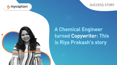 From Chemical Engineer to Copywriter: This is Riya Prakash's Story.