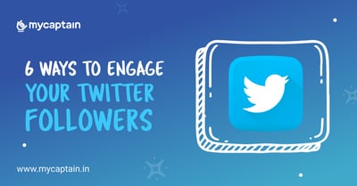 6 Ways to Engage your Twitter Followers.