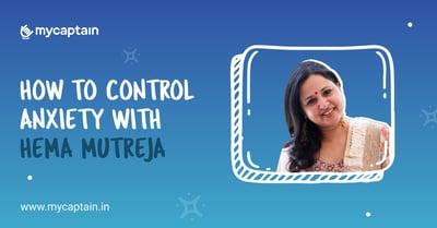 How to control anxiety with Hema Mutreja.